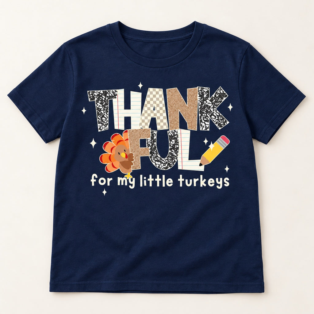 Thankful for My Little Turkeys T-Shirt, Sweatshirt & Hoodie – Cute Thanksgiving Teacher Graphic Print