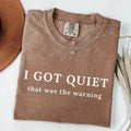 I Got Quiet That Was the Warning Graphic T-Shirt, Sweatshirt & Hoodie – Funny Sarcastic Attitude Quote Apparel
