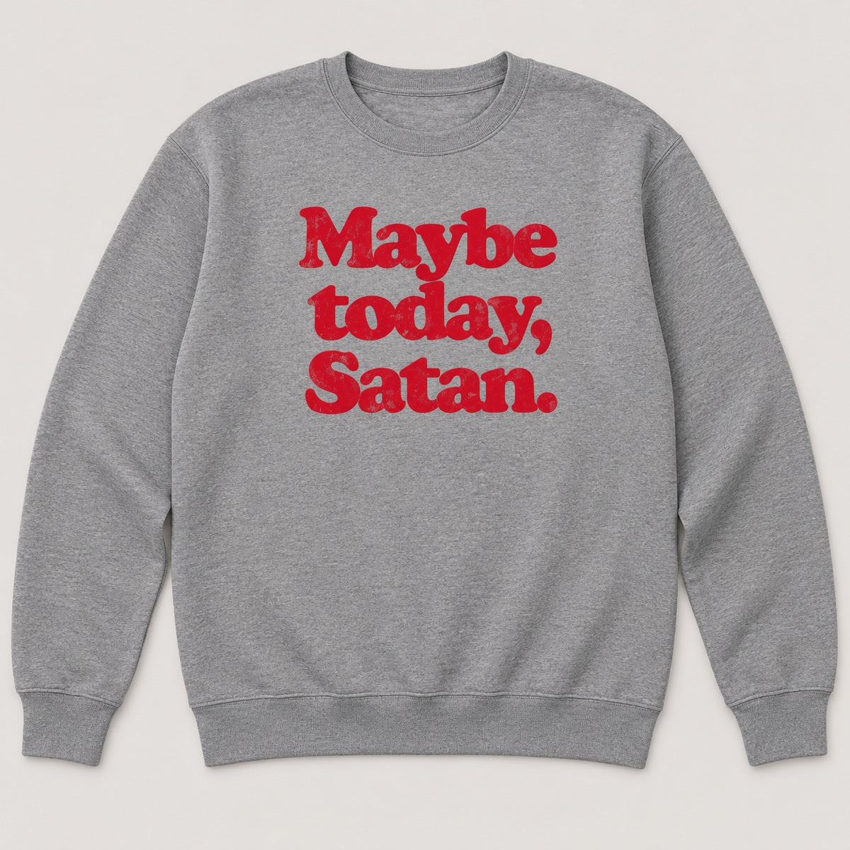 Maybe Today Satan T-Shirt, Sweatshirt & Hoodie – Funny Sarcastic Quote & Retro Graphic Print