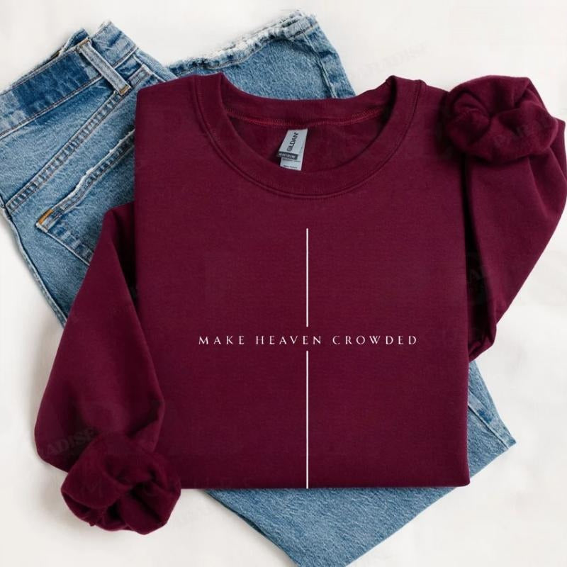 Make Heaven Crowded Christian Sweatshirt/Hoodie/T-Shirt – Minimalist Cross Faith Crewneck