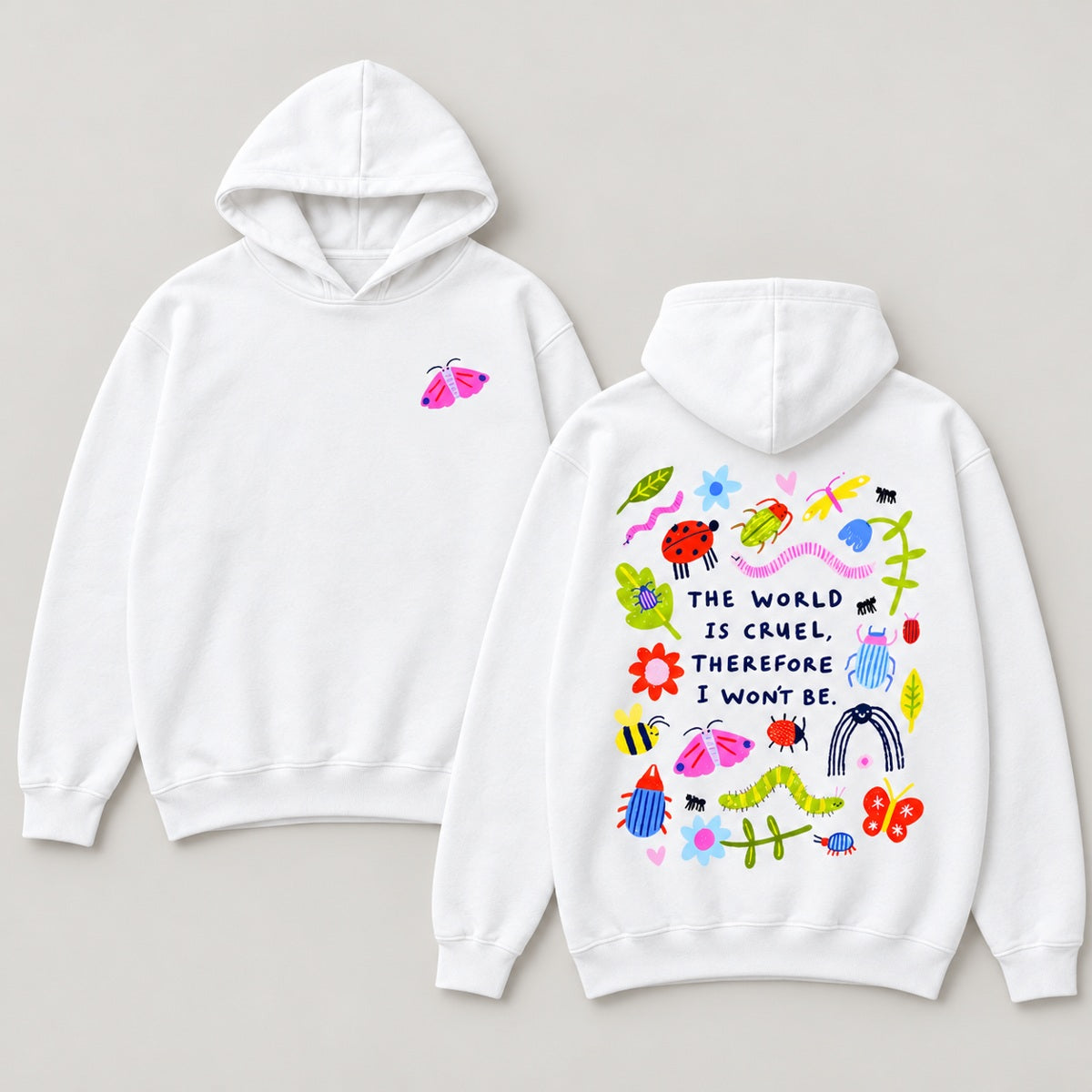 The World Is Cruel Therefore I Won't Be T-Shirt, Sweatshirt & Hoodie – Cute Bug & Floral Front & Back Print