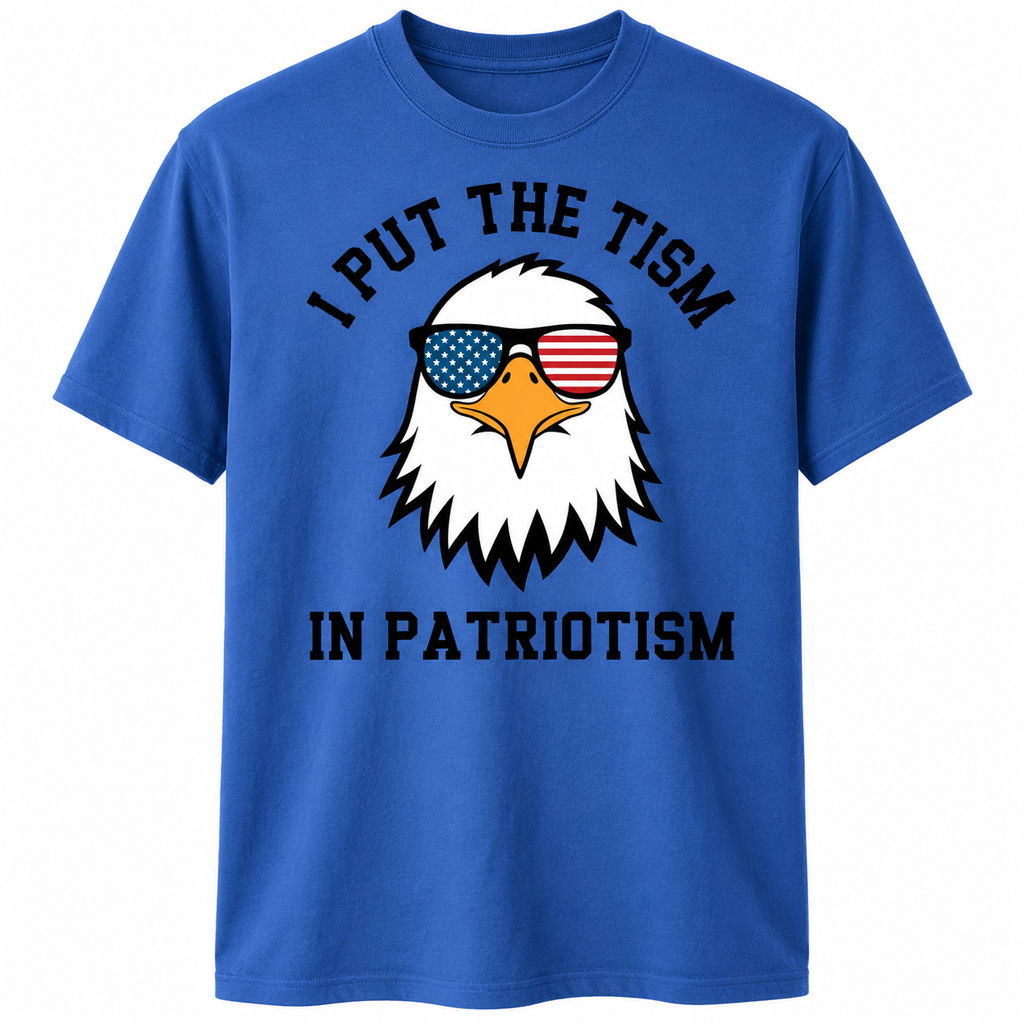 Funny Put The Tism In Patriotism Eagle T-Shirt/Sweatshirt/Hoodie