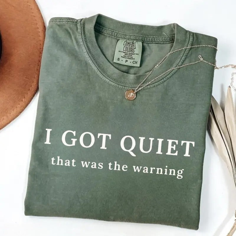 I Got Quiet That Was the Warning Graphic T-Shirt, Sweatshirt & Hoodie – Funny Sarcastic Attitude Quote Apparel