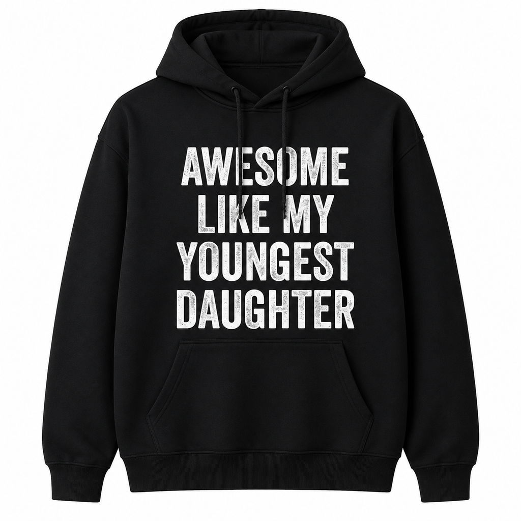 Awesome Like My Youngest Daughter Shirt/Sweatshirt/Hoodie