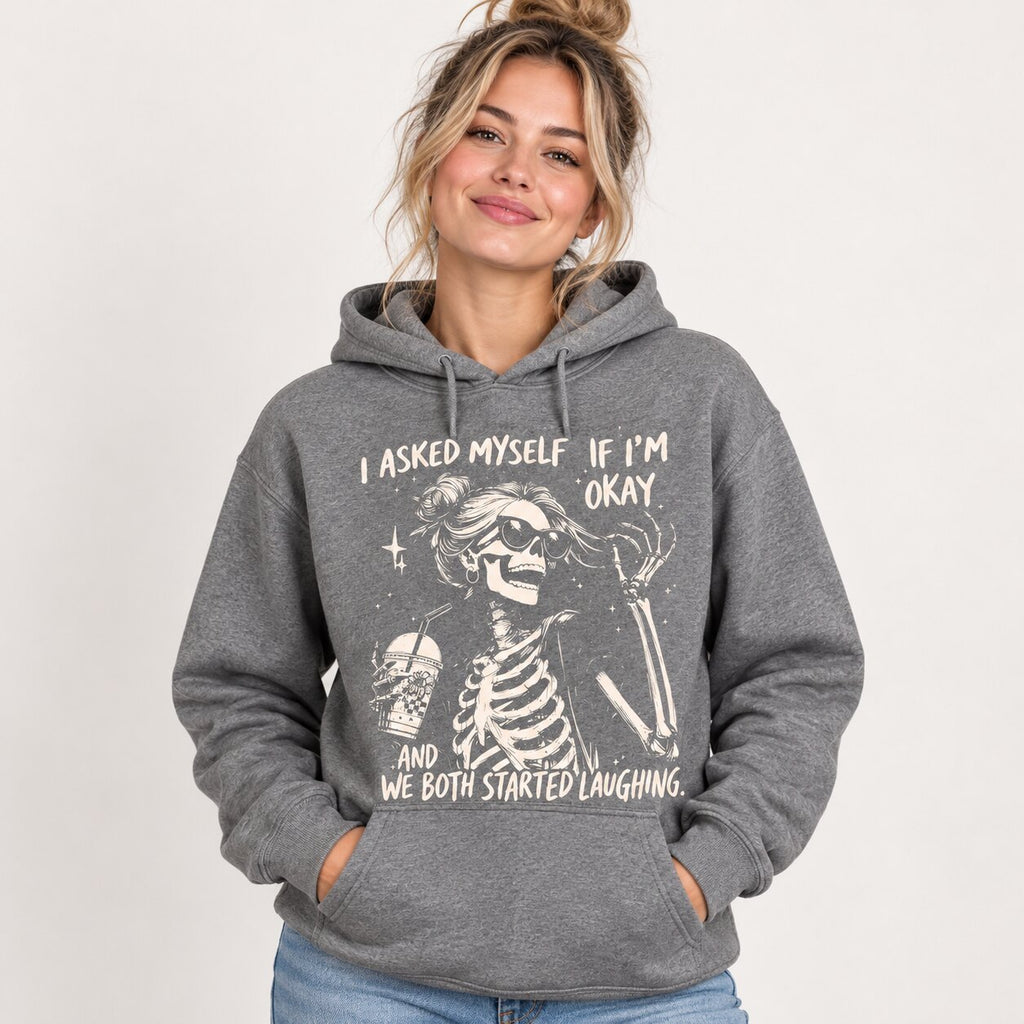 I Asked Myself If I'm Okay T-Shirt, Sweatshirt & Hoodie – Funny Sarcastic Skeleton Graphic Apparel