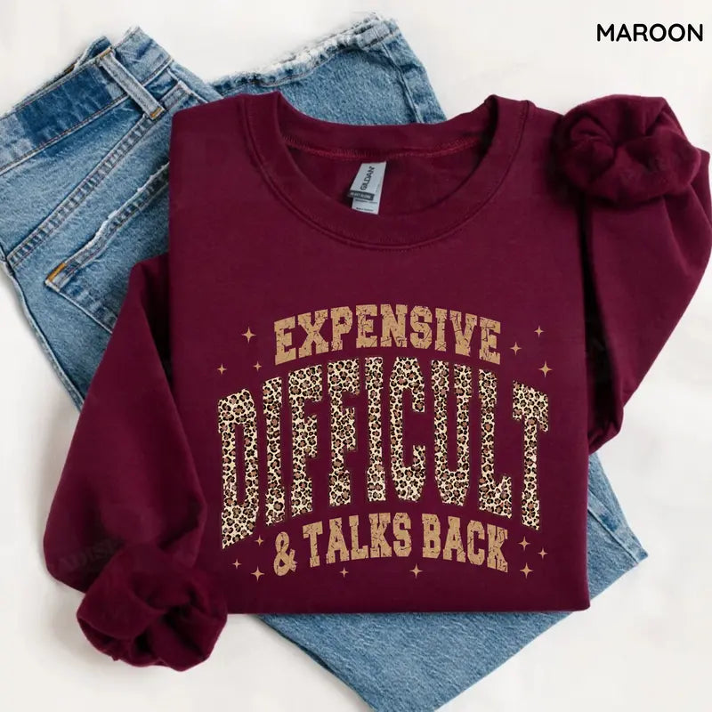 Expensive Difficult & Talks Back Sweatshirt/Hoodie/T-shirt – Funny Leopard Print Women's Crewneck