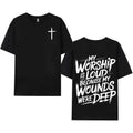 My Worship Is Loud Because My Wounds Were Deep Christian Shirt – Faith Graphic Tee, Crewneck & Hoodie